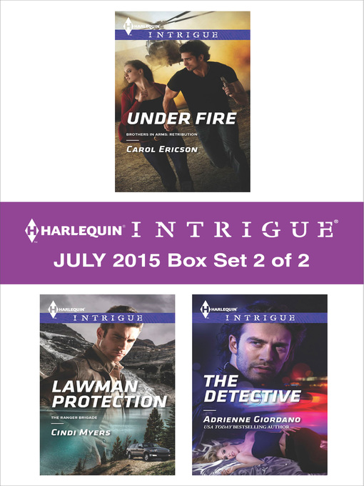 Title details for Harlequin Intrigue July 2015 - Box Set 2 of 2: Under Fire\Lawman Protection\The Detective by Carol Ericson - Available